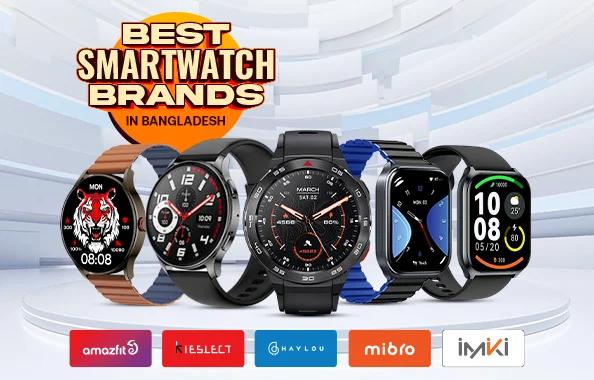 Best Smart Watch Brand in Bangladesh