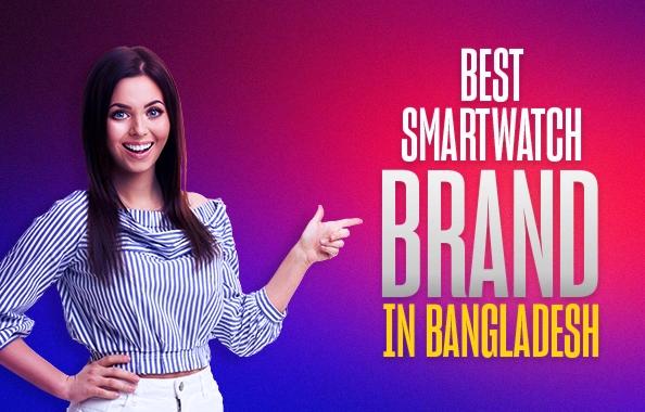 Best Smart Watch Brand in Bangladesh