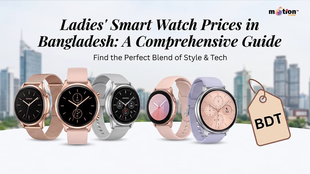 Ladies Smart Watch Price in Bangladesh – Complete Guide for 2026