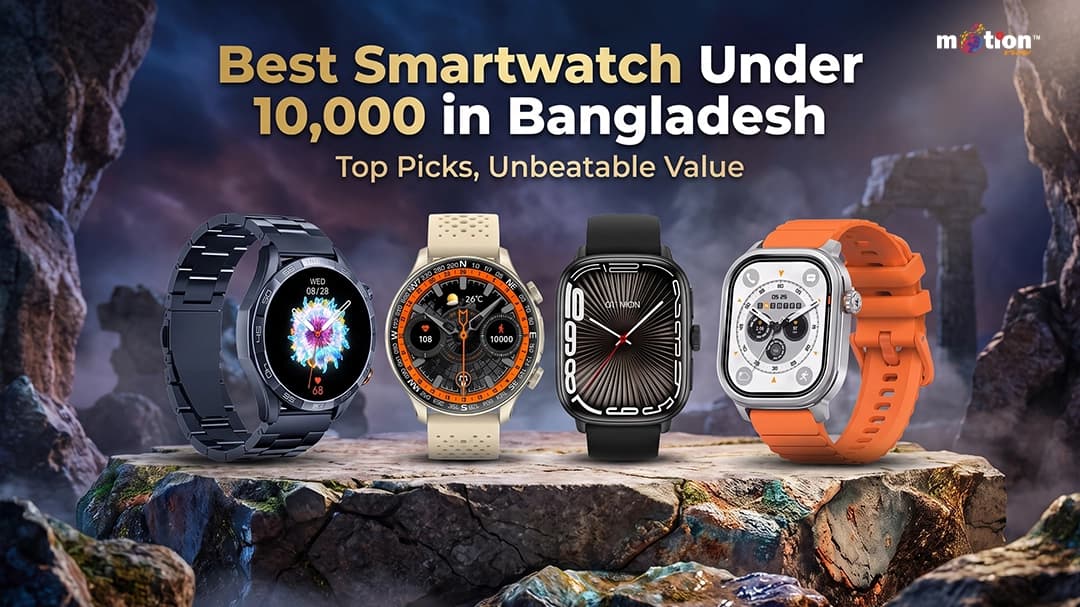 Best Smart Watch Under 10000 in Bangladesh – Top Picks 2026